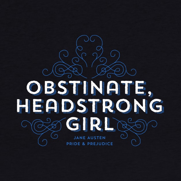 Obstinate Headstrong Girl by tigerbright